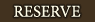 RESERVE